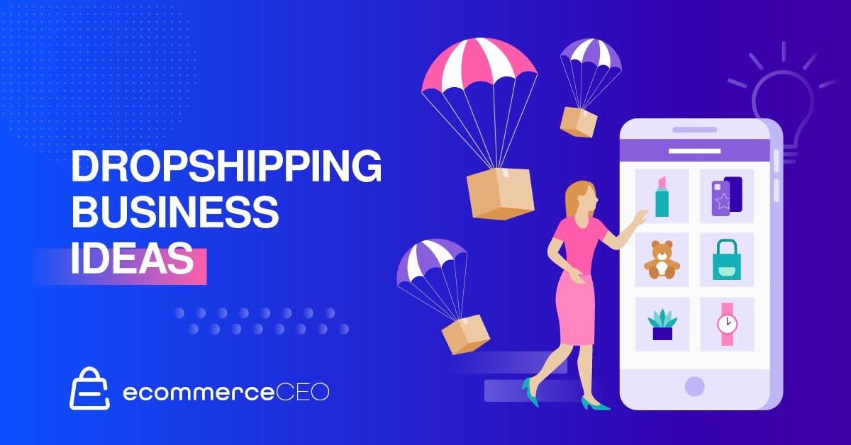 Dropshipping Business Ideas